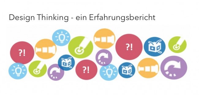 Design Thinking – ein Erfahrungsbericht Design Thinking - ein Erfahrungsbericht